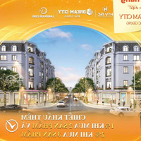 Ra Mắt Chính Sách Ưu Việt,Chỉ Hơn 2 Tỷ Sở Hữu Shophouse Dream City Bắc Giang