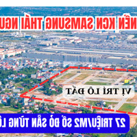 Bán Nhanh Lô Đất Nên Đối Diện Khu Công Nghiệp Sam Sung Thái Nguyên