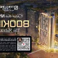 Booking Quỹ Căn Ngoại Giao Đẹpdiện Tích83-150M2 The Matrix Gđ2 - Lê Quang Đạo Gần Sân Mỹ Đình, Keangnam.
