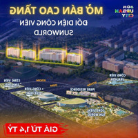 Chỉ Từ 1,4 Tỷ Sở Hữu Ngay Ch Cao Tầng Tại Phân Khu Đẹp Nhất Sun Urban City - Hà Nam