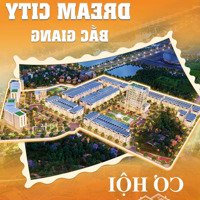 Bán Đất Dream City Bắc Giang, View Hồ Nước, Công Viên, Đối Diện Nhà Thi Đấu 4,6 Tỷ