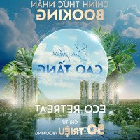 Chính Thức Nhận Booking Pk Căn Hộ Đầu Tiên Tại Eco Retreat Long An-Cđt Ecopark, Liên Hệ: 0912282333