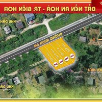 Bán Đất Nguyễn Trung Trực, 13 Triệu / M2, 134 M2, Biên Hòa, Đồng Nai Siêu Hot, Kết Nối Thẳng Ql51