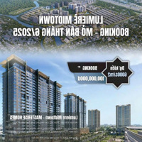 Nhận Booking 100 Triệu Cho Phân Khúc Căn Hộ Lumiere Midtown Để Nhận Ưu Đãi Tại Global City 0938355036