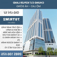 Bán Căn Hộ 2 Phòng Ngủ 2 Vệ Sinh 82M2 Tại Tháp C Tòa Kepler Land, Mỗ Lao Tầng Đẹp Chỉ 6, X Tỉ Liên Hệ: 0985 106 176