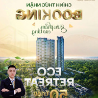 Booking Căn Hộ Cao Tầng Eco Retreat Trực Tiếp Chủ Đầu Tư Với Giá Ưu Đãi Tốt Nhất Liên Hệ: 0907017502