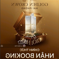 Golden Crown Hải Phòng - Chính Thức Mở Bán Đợt 1/2025 - Qũy Căn Giới Hạn