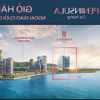 Siêu Phẩm Căn Hộ 4 Mặt Tiền - Peninsula Trực Diện Sông Hàn Hot Nhất Đà Nẵng!