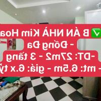 B ÁN NHÀ Kim Hoa - Đống Đa -DT: 27m2 - 3 tầng - mt: 6.5m