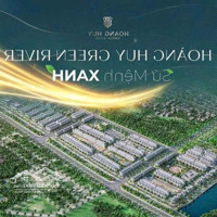 Vip ! Bán Căn Vip 2 Mặt Tiền Dự Án Hoàng Huy Green River