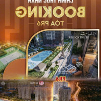 Chính Thức Nhận Booking Quỹ Đẹp Nhất Tòa Pr6 Vinhomes. Liên Hệ: 0869.547.688