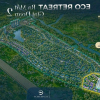 Eco Retreat Mở Phân Khu Mới. Nhận Đăng Ký Chọn Căn: Biệt Thự
