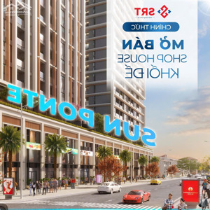 sun group chính thức ra mắt shophouse khối đế sun ponte rực rỡ đón sóng đầu tư!