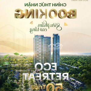 nhận booking căn hộ eco retreat với thiết kế độc bản, cam kết lấy được căn đẹp, giá tốt nhất tt