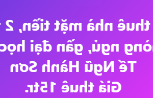 Cho Thuê Nhà Mặt Tiền, 2 Tầng, 5 Phòng Ngủ, Gần đại Học Kinh Tế Ngũ Hành Sơn Giá Thuê 15tr. Phù Hợp Làm Văn Phòng, ....
