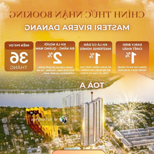 chính thức nhận booking tòa a dự án masteri rivera bên sông hàn, hỗ trợ vay đến 70%