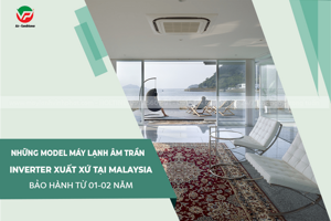 Những thương hiệu Điều hòa âm trần xuất xứ MALAYSIA có thời hạn bảo hành 01 năm
