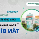 10 ưu điểm nổi bật của phòng khám đa khoa tân bình
